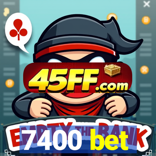 7400 bet